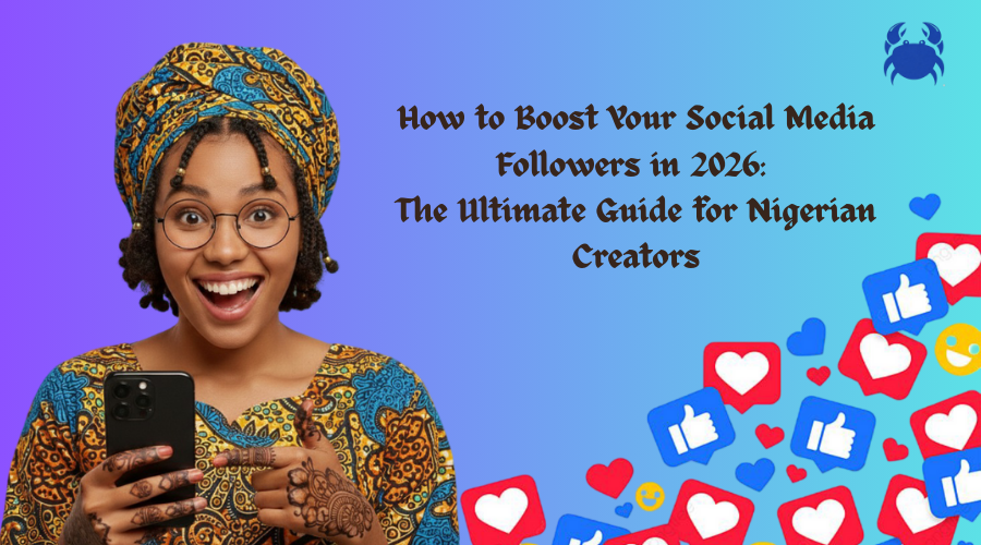 howdashtodashboostdashyourdashsocialdashmediadashfollowersdashindash2026dashthedashultimatedashguidedashfordashnigeriandashcreator